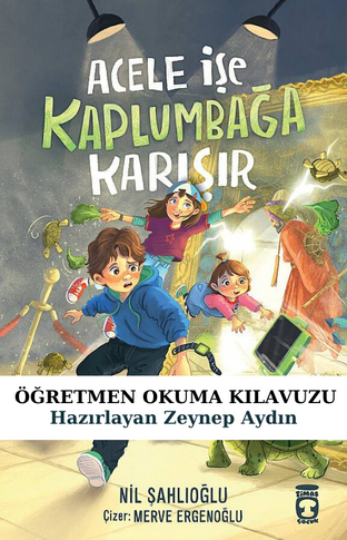 Acele İşe Kaplumbağa Karışır Öğretmen Okuma Kılavuzu